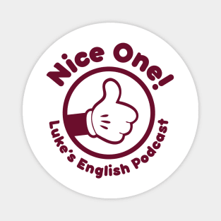 Nice one! (Burgundy text) Magnet